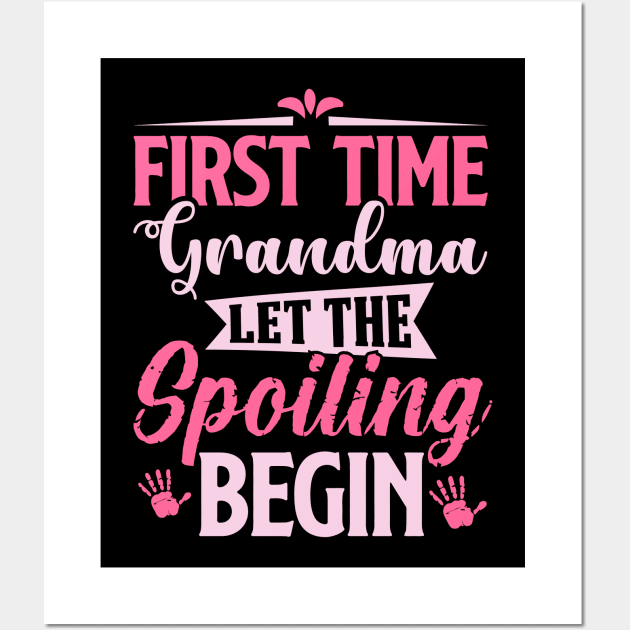 first time grandma let the spoiling begin Wall Art by TheDesignDepot